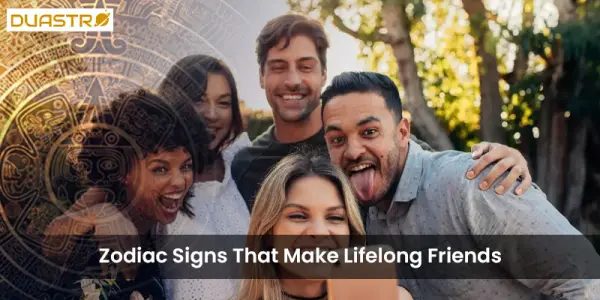 Zodiac Signs That Make Lifelong Friends